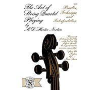 The Art of String Quartet Playing: Practice, Technique, and Interpretation