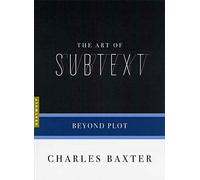 The Art Of Subtext: Beyond Plot