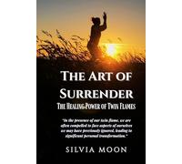 The Art of Surrender: The Healing Power of Twin Flames (Twin Flame Healing)