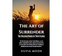 The Art of Surrender: The Healing Power of Twin Flames (Twin Flame Healing)