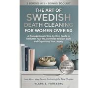 THE ART OF SWEDISH DEATH CLEANING FOR WOMEN OVER 50: A Compassionate Step-by-Step Guide to Declutter Your life, Downsize Without Guilt and Organizing Your Legacy