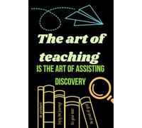 The art of teaching is the art of assisting discovery: Blank notebook for teachers or students with lined paper