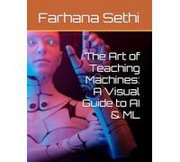 The Art of Teaching Machines: A Visual Guide to AI & ML