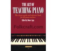 The art of teaching piano - recueil -519 pages: The Classic Guide and Reference Book for All Piano Teachers