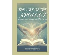THE ART OF THE APOLOGY: Mending rifts and restoring intimacy