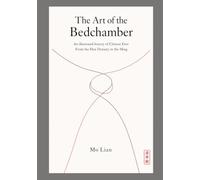 The Art of the Bedchamber: An Illustrated History of Chinese Eros - From the Han Dynasty to the Ming