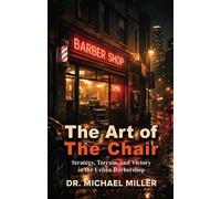 The Art of the Chair: Strategy, Terrain, and Victory in the Urban Barbershop