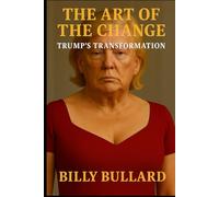 The Art of the Change:: Trump’s Transformation