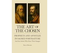 The Art of the Chosen: Prophets and Apostles in Sacred Portraiture