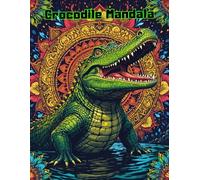 The Art of the Crocodile: Adult Coloring Book Featuring Complex Mandala Designs for Relaxation