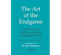 The Art of the Endgame - Revised Edition: My Journeys in the Magical World of Endgame Studies