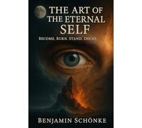The Art Of The Eternal Self: Become. Burn. Stand. Decay.