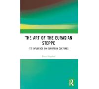 El arte de la estepa euroasiática: su influencia en las culturas europeas – Routledge