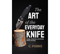 The Art of the Everyday Knife: Design, Materials, and Knives Worth Carrying