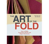 The art of the fold: How to make innovative books/paper structures