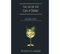 The Art of the Gin & Tonic: 60 Gin & tonic recipes