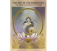 The Art of the Goddesses: Coloring and Meditation Book