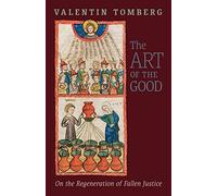 The Art of the Good: On the Regeneration of Fallen Justice