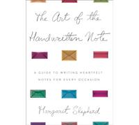 The Art of the Handwritten Note: A Guide to Reclaiming Civilized Communication