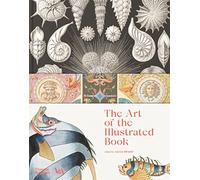 The Art of the Illustrated Book (Victoria and Albert Museum): 700 Years of History and Design (V&a Museum)