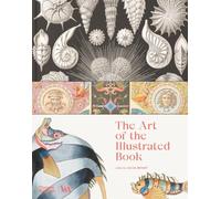 The Art of the Illustrated Book (Victoria and Albert Museum): 700 Years of History and Design (V&a Museum)