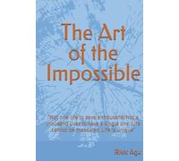 The Art of the Impossible: “Not one life to save a thousand. Not a thousand lives to save a single one. Life cannot be measured. Life is unique”
