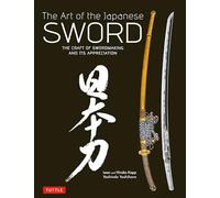 The Art of the Japanese Sword (Hardback) /anglais: The Craft of Swordmaking and its Appreciation