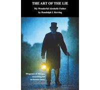 The Art of the LIe: My Wonderful Alcoholic Father