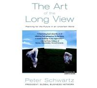 The Art of the Long View: Planning for the Future in an Uncertain World (Business) by Peter Schwartz (25-Sep-1997) Paperback