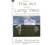 The Art of the Long View: Planning for the Future in an Uncertain World (Business) by Peter Schwartz (25-Sep-1997) Paperback