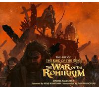 The Art of The Lord of the Rings: The War of the Rohirrim: The ultimate behind-the-scenes look at the making of the new Lord of the Rings film, The War of the Rohirrim