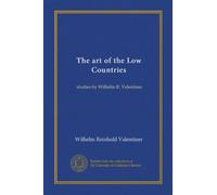 The art of the Low Countries: studies by Wilhelm R. Valentiner