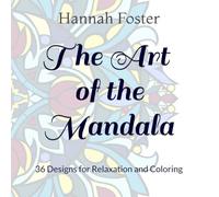 The Art of the Mandala: 36 Designs for Relaxation and Coloring