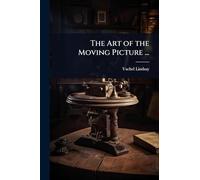 The Art of the Moving Picture ...