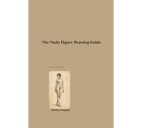 The Art of the Nude Figure Painting: Learning light, color, expression, and the tradition of representing the human form (Natural Forms and Figures: The Complete Art Academy)