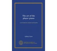 The art of the player-piano: a text-book for student and teacher