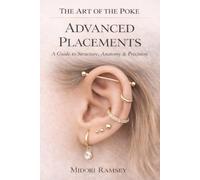 The Art of the Poke: Advanced Placements: A Guide to Structure, Anatomy & Precision in Advanced Ear Piercings