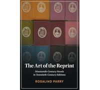 The Art of the Reprint: Nineteenth-Century Novels in Twentieth-Century Editions (Cambridge Studies in Nineteenth-Century Literature and Culture)