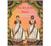 "The Art of the Saree: A Journey Through Traditional Indian Elegance": Traditional Saree Patterns for Mindful Coloring