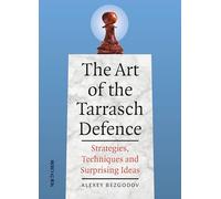 The Art of the Tarrasch Defence: Strategies, Techniques and Surprising Ideas