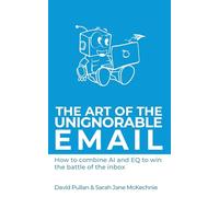 The Art of the Unignorable Email: How to combine AI and EQ to beat the battle of the inbox (The Story Spotters)