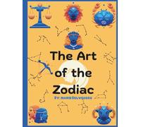 The Art of the Zodiac: An Astrology Coloring Journey to Calm, Creativity, and Cosmic Insight: More than a coloring book-it’s a mindful journey through ... and Learn - Where Creativity Meets Curiosity)