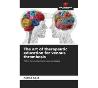 The art of therapeutic education for venous thrombosis: TVE in thromboembolic venous disease