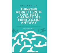 The Art of Thinking About it Until Your Boss Changes His Mind Again Anyway: Professional Growth Through Neglect