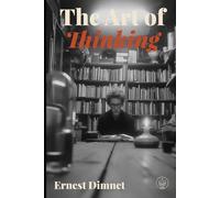 The Art of Thinking: Adapted for Modern Readers