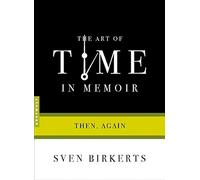 The Art Of Time In Memoir: Then, Again