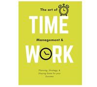 The Art Of Time Management And Work