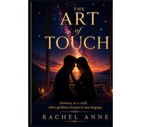 The Art of Touch: Intimacy as a Craft, where Gentleness becomes its Own Language.: 1