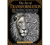 The Art of Transformation 50 Stunning Coloring Pages Blending Reality and Imagination: An Inspiring Collection of Detailed Illustrations for Creativity, Relaxation, and Mindful Escape