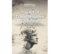 The Art of Transformative Coaching: Philosophy, Principles and Practice
